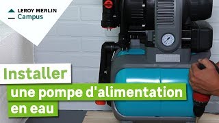 Comment installer une pompe d'alimentation en eau ? Leroy Merlin
