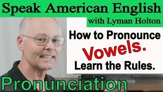 How to Pronounce Vowels, Learn the Rules - Learn American English Pronunciation #81