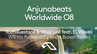 ilan Bluestone & Maor Levi feat. EL Waves - Will We Remain? (Spencer Brown Remix) Preview