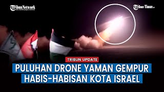 Israel Makin Terkepung, Drone Yaman hingga Rudal Hamas Gempur Habis habisan
