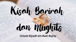 Kisah Barirah dan Mughits - Ustadz Riyadh bin Badr Bajrey