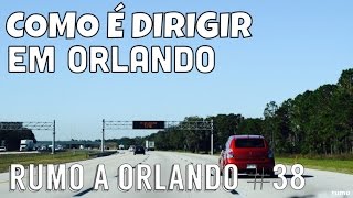 Como é dirigir em Orlando - Rumo a Orlando #38