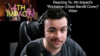 Reacting To: 4th Impact's "Rockabye (Clean Bandit Cover)" Video