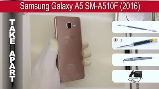 How to disassemble ? Samsung Galaxy A5 A510 (2016) Take apart Tutorial