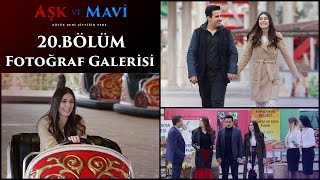 Aşk ve Mavi 20.Bölüm Fotoğraf Galerisi