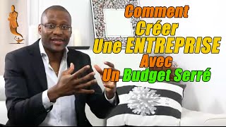 Comment Créer Une Entreprise Avec Un Budget Serré? 5 Stratégies Simples