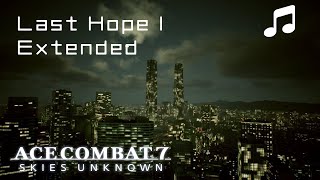 "Last Hope I" (Extended) - Ace Combat 7