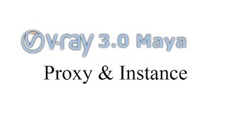 Vray 3.0 Maya, proxy / instance