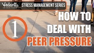 How To Deal With Peer Pressure | Mental Health Tips & Awareness | Class 12 Boards | Vedantu