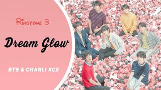 BTS, Charli XCX - Dream Glow (RINGTONE) #3 || (BTS WORLD OST Part.1) || DOWNLOAD