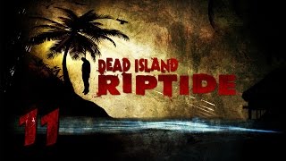 Пых-пых-кооп в Dead Island Riptide. Часть 11 - Самый суровый бобер