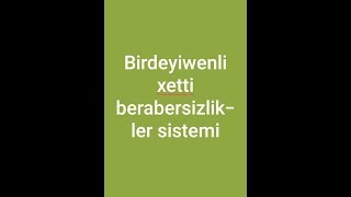 Birdeyiwenli xetti berabersizlikler.birdeyiwenli xetti berabersizlikler sistemi.