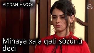 Minayə xala qəti sözünü dedi(Vicdan haqqı 71-ci bölüm, fraqment)