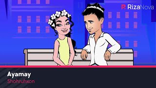 Shohruhxon - Ayamay | Шохруххон - Аямай