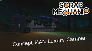 Scrap Mechanic Concept MAN Luxury Camper - the best camper in game?