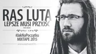Ras Luta - Lepsze musi przyjść feat. Brahu