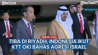 Indonesia Ikut KTT Luar Biasa OKI, Kini Jokowi Ada di Riyadh Bahas Agresi Israel ke Palestina