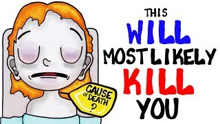 This Will Most Likely Kill You