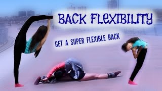 BACK STRETCHING: How to get INSANE, CONTORTIONIST Back and Spine Flexibility! 2