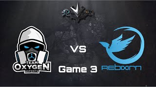 Paragon Competitive League - Grand Final | Team Oxygen vs Reborn Game 3