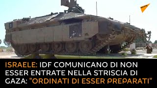 Israele, IDF comunicano di non esser entrate nella Striscia di Gaza: "ordinati di esser preparati"