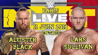 [NXT LIVE ! PARIS] LARS SULLIVAN VS ALEISTER BLACK FULL MATCH (11 JUIN 2018)