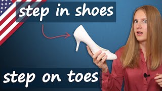 Step on toes, step in shoes, keep on one's toes, put yourself in shoes - popular English idioms
