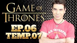 GAME OF THRONES | EPISÓDIO 06 TEMPORADA 07