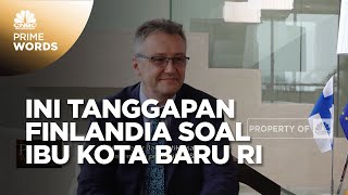 Ibu Kota Baru Indonesia Kota Masa Depan, Ini Tanggapan Finlandia