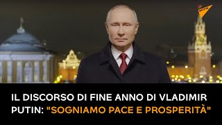 Il discorso di fine anno di Vladimir Putin: "sogniamo pace e prosperità"