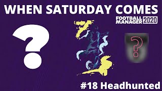Headhunted | When Saturday Comes | FM20 | Episode 18