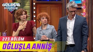 Güldür Güldür Show 223.Bölüm - Oğluşla Anniş