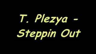 T. Plezya - Steppin Out