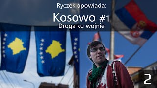 Kosowo 1/5 "Droga ku wojnie" | Ryczek opowiada (#2)