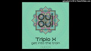 Tripio X - Get Into The Train