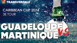 TRANSVERSALE - Guadeloupe VS Martinique (Caribbean Cup 2014)
