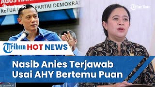 Bahas Anies Baswedan Juga Ganjar Pranowo, AHY dan Puan Bicara Empat Mata