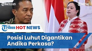 Andika Perkasa Masuk List Puan untuk Jadi Ketua Tim Pemenangan Ganjar Pranowo