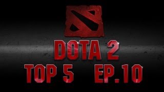 Dota 2 - Top 5 Plays Weekly Series | Ep 10