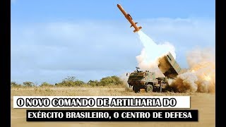 O Novo Comando De Artilharia Do Exército Brasileiro, O Centro De Defesa