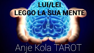 LUI/LEI ? LEGGO LA SUA MENTE! COME VEDE LA VOSTRA SITUAZIONE?! PENSIERI E VOLONTÀ!