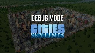 Cities: Skylines - Debug Mode Review