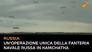 Russia: un'operazione unica della fanteria navale russa in Kamchatka