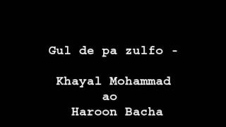 gul de pa zulfo  (tapey) - Khayal ao Haroon Bacha