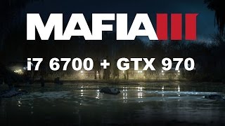 Mafia 3 - i7 6700 + GTX 970 Max settings benchmark