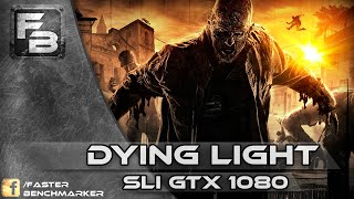 SLI GTX 1080 - DYING LIGHT - 4K | 2.5K | 1080P