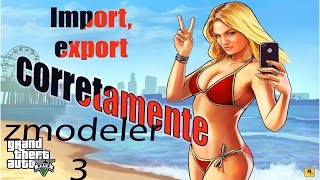 Importando e exportando carros do gta v no ZMODELER 3 forma correta
