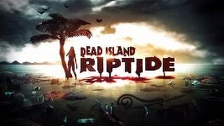 Обзор игры Dead Island Riptide #1
