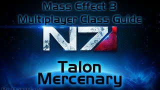 Mass Effect 3 Multiplayer Class Guide : Talon Mercenary