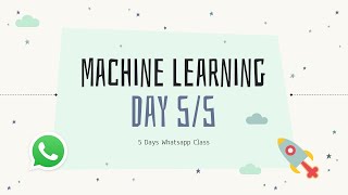 Machine Learning Whatsapp Class - Day 5/5